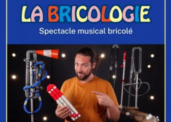 La Bricologie : spectacle musical bricolé